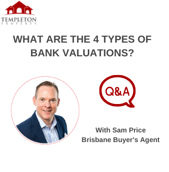 Heading Picture for What are the 4 types of bank Valuations Q&A by Sam Price, Brisbane Buyers Agent.