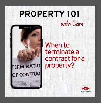 When should you terminate a contract for a property?