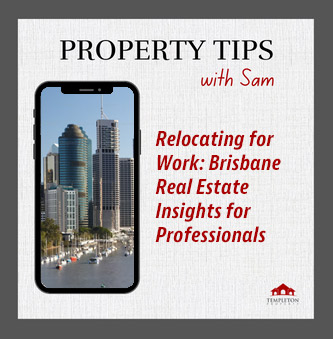 Property Tips, relocating for work in Brisbane.